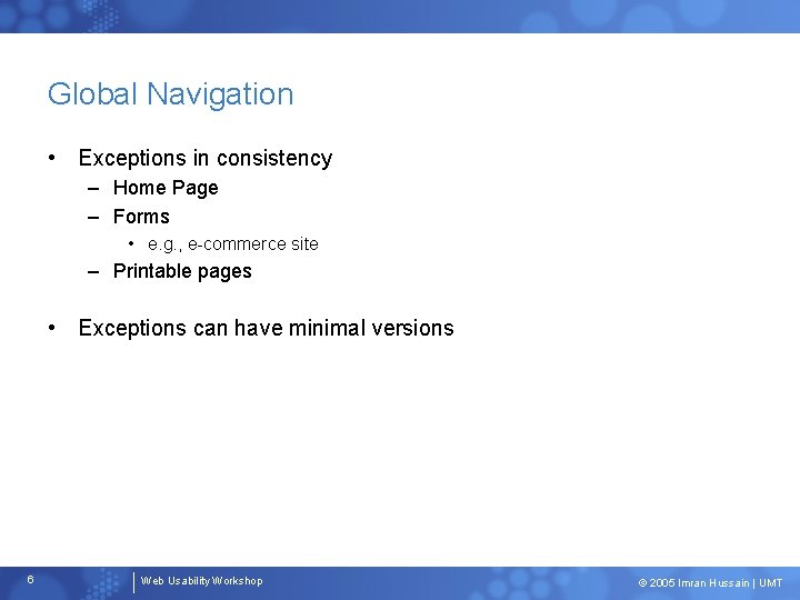 Global Navigation • Exceptions in consistency – Home Page – Forms • e. g.