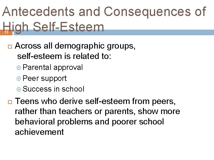 Antecedents and Consequences of High Self-Esteem 13 Across all demographic groups, self-esteem is related