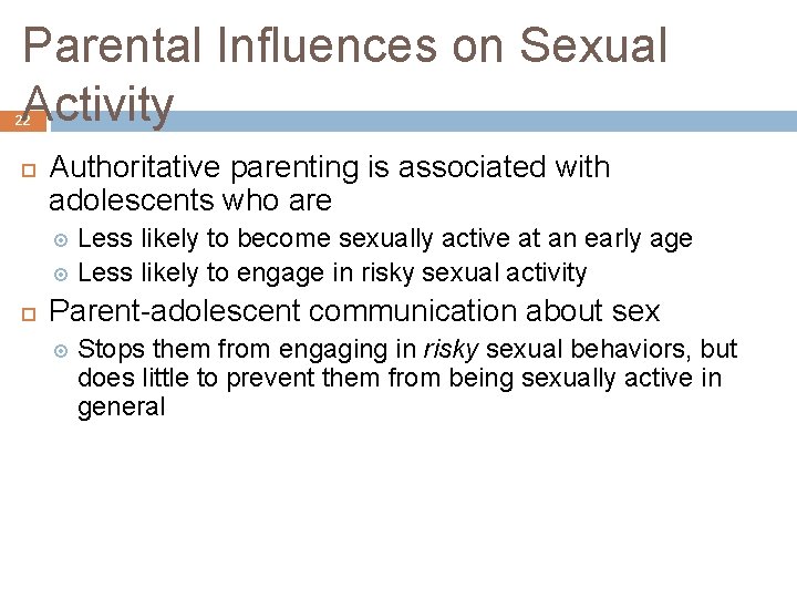Parental Influences on Sexual Activity 22 Authoritative parenting is associated with adolescents who are