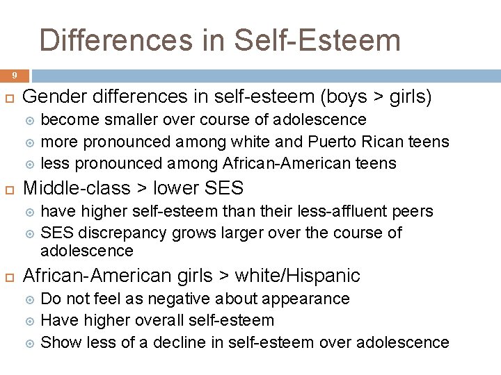 Differences in Self-Esteem 9 Gender differences in self-esteem (boys > girls) become smaller over