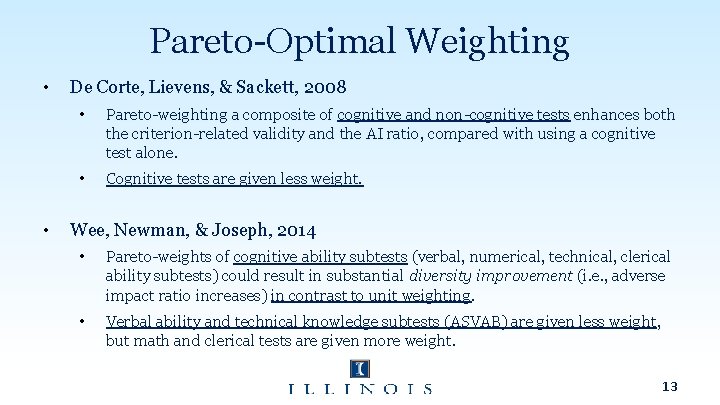 Pareto-Optimal Weighting • • De Corte, Lievens, & Sackett, 2008 • Pareto-weighting a composite