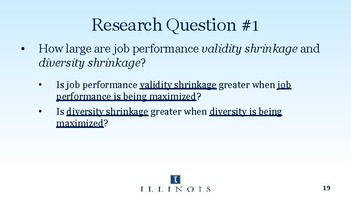 Research Question #1 • How large are job performance validity shrinkage and diversity shrinkage?