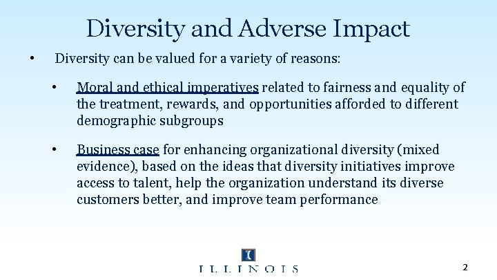 Diversity and Adverse Impact • Diversity can be valued for a variety of reasons: