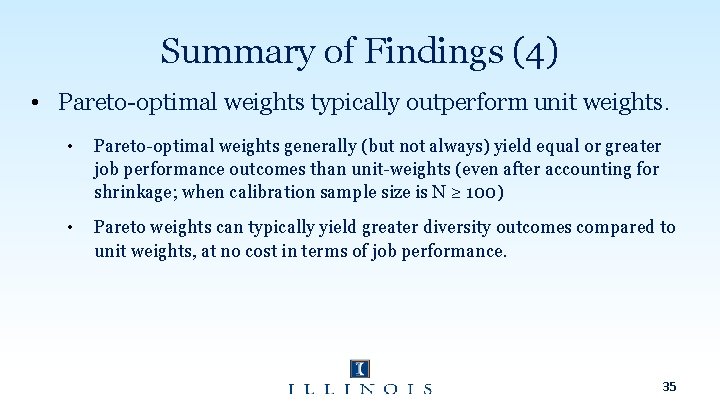 Summary of Findings (4) • Pareto-optimal weights typically outperform unit weights. • Pareto-optimal weights
