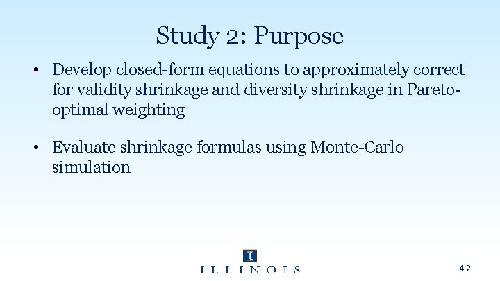 Study 2: Purpose • Develop closed-form equations to approximately correct for validity shrinkage and