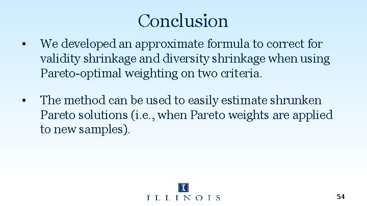 Conclusion • We developed an approximate formula to correct for validity shrinkage and diversity