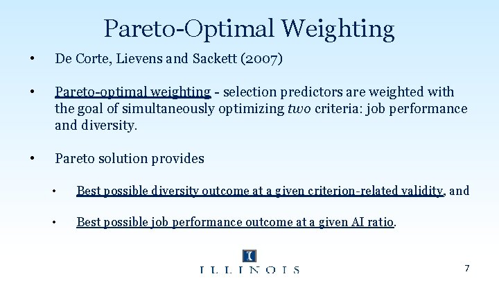 Pareto-Optimal Weighting • De Corte, Lievens and Sackett (2007) • Pareto-optimal weighting - selection