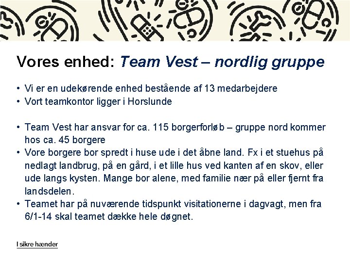 Vores enhed: Team Vest – nordlig gruppe • Vi er en udekørende enhed bestående