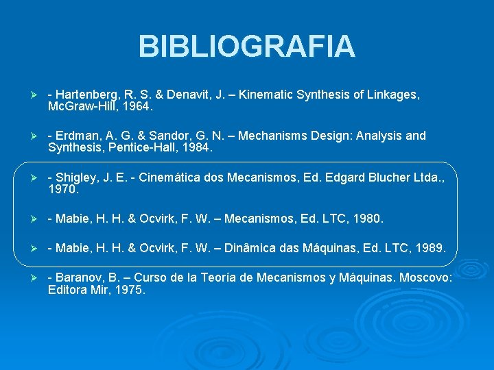 BIBLIOGRAFIA Ø - Hartenberg, R. S. & Denavit, J. – Kinematic Synthesis of Linkages, BIBLIOGRAFIA Ø - Hartenberg, R. S. & Denavit, J. – Kinematic Synthesis of Linkages,