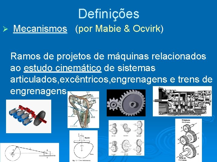 Definições Ø Mecanismos (por Mabie & Ocvirk) Ramos de projetos de máquinas relacionados ao Definições Ø Mecanismos (por Mabie & Ocvirk) Ramos de projetos de máquinas relacionados ao