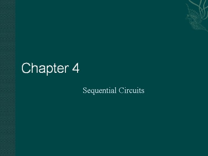 Chapter 4 Sequential Circuits 