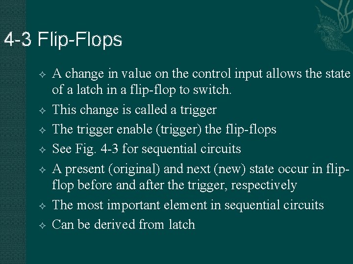 4 -3 Flip-Flops A change in value on the control input allows the state