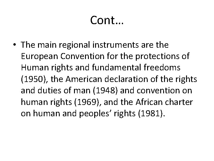 Cont… • The main regional instruments are the European Convention for the protections of