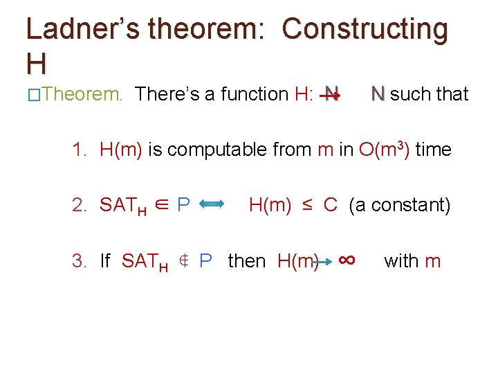 Ladner’s theorem: Constructing H �Theorem. There’s a function H: N N such that 1.