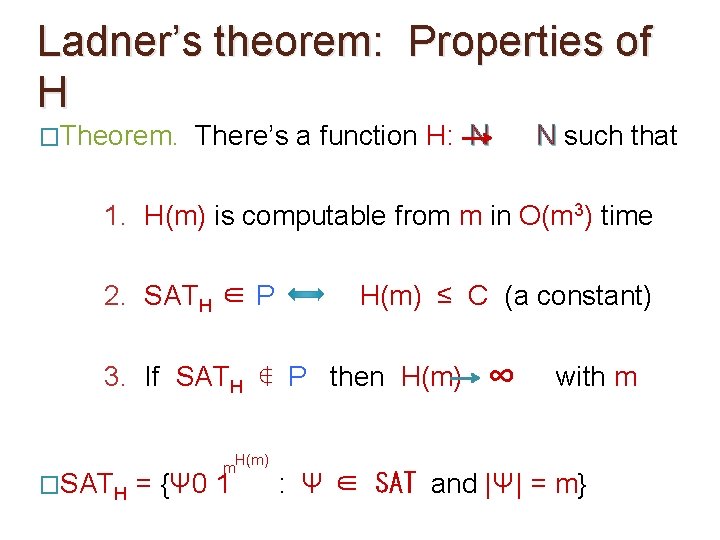 Ladner’s theorem: Properties of H �Theorem. There’s a function H: N N such that