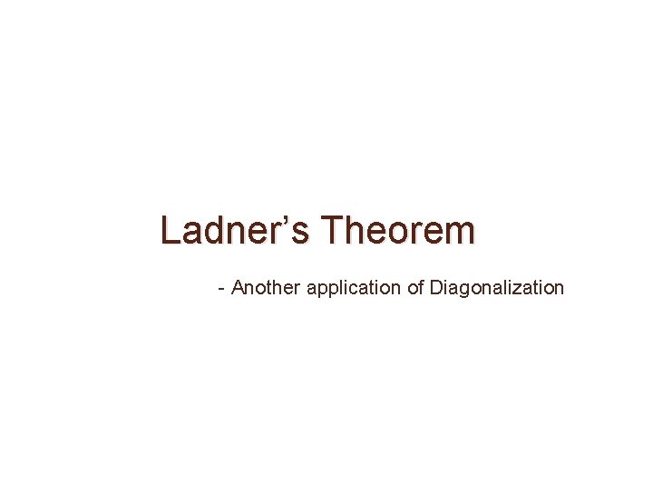 Ladner’s Theorem - Another application of Diagonalization 
