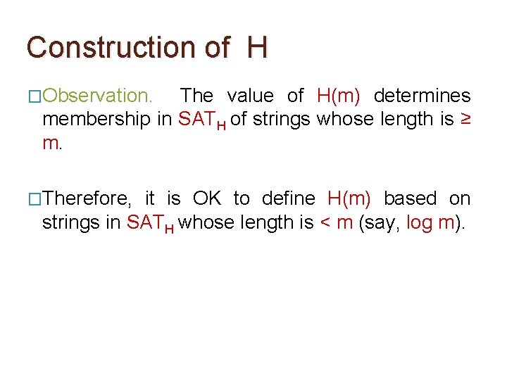 Construction of H �Observation. The value of H(m) determines membership in SATH of strings