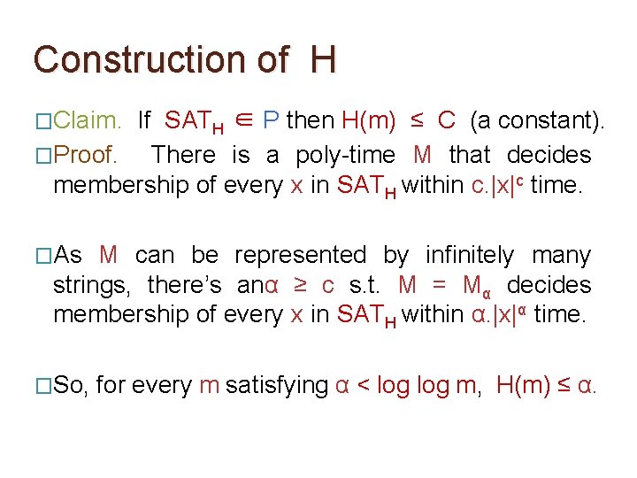 Construction of H �Claim. If SATH ∈ P then H(m) ≤ C (a constant).