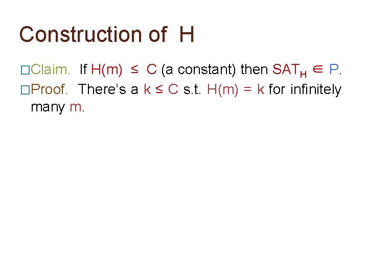 Construction of H �Claim. If H(m) ≤ C (a constant) then SATH ∈ P.