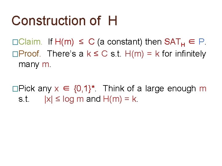 Construction of H �Claim. If H(m) ≤ C (a constant) then SATH ∈ P.