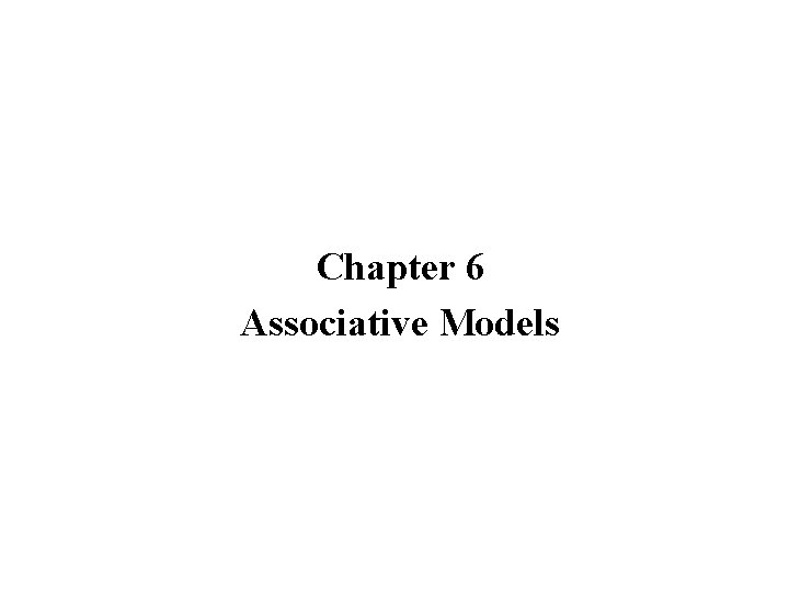 Chapter 6 Associative Models 