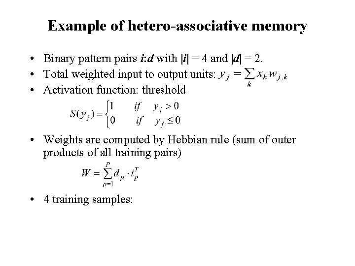 Example of hetero-associative memory • Binary pattern pairs i: d with |i| = 4