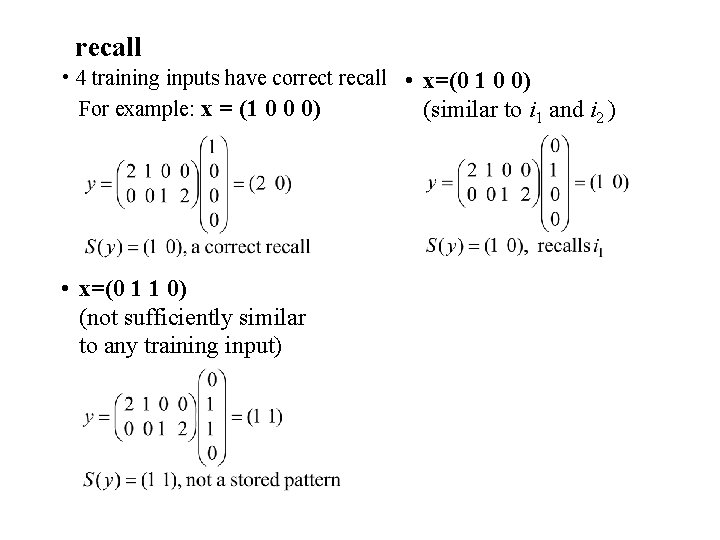 recall • 4 training inputs have correct recall • x=(0 1 0 0) For