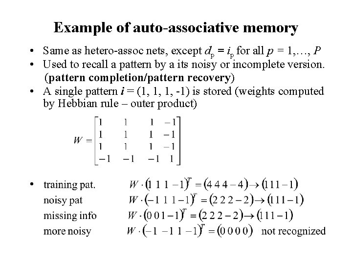 Example of auto-associative memory • Same as hetero-assoc nets, except dp = ip for