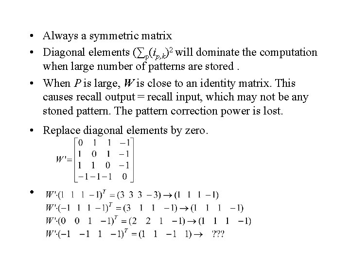  • Always a symmetric matrix • Diagonal elements (∑p(ip, k)2 will dominate the