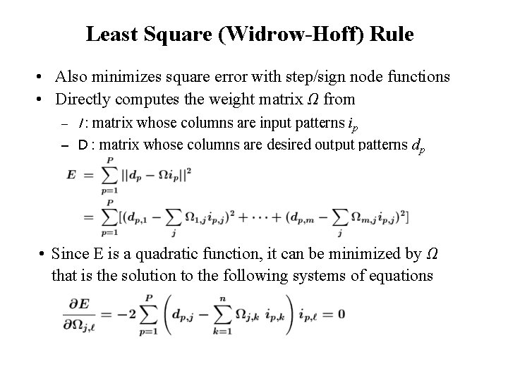 Least Square (Widrow-Hoff) Rule • Also minimizes square error with step/sign node functions •