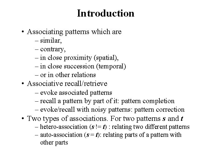 Introduction • Associating patterns which are – similar, – contrary, – in close proximity