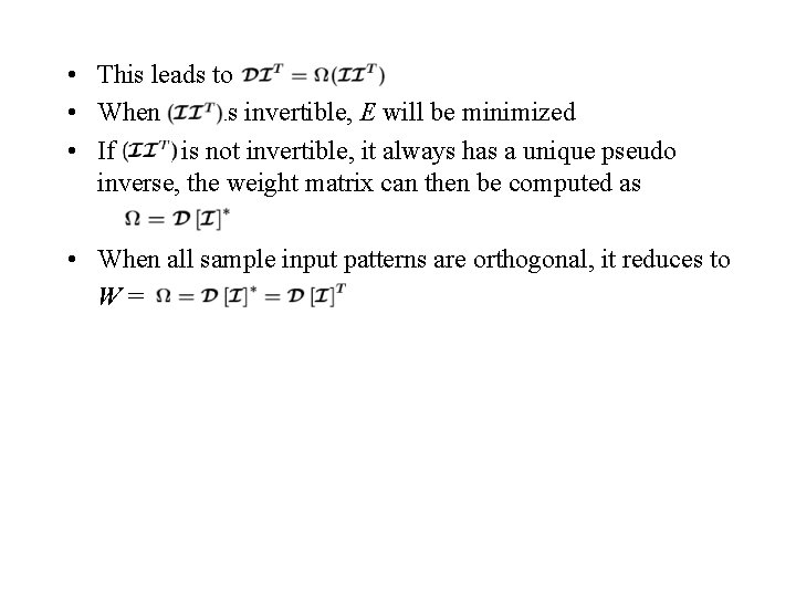  • This leads to • When is invertible, E will be minimized •