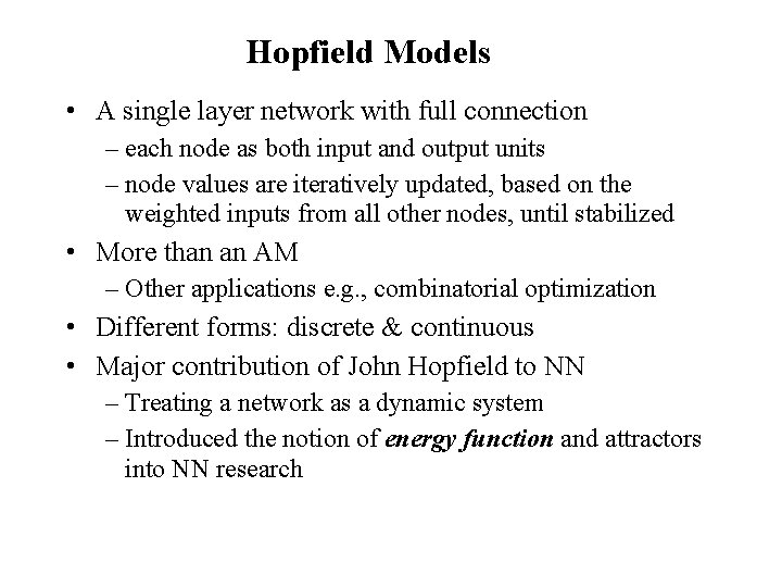 Hopfield Models • A single layer network with full connection – each node as