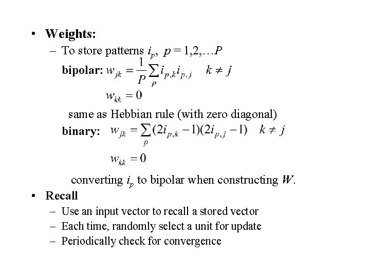  • Weights: – To store patterns ip, p = 1, 2, …P bipolar: