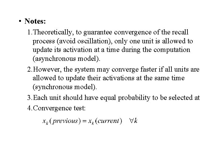  • Notes: 1. Theoretically, to guarantee convergence of the recall process (avoid oscillation),