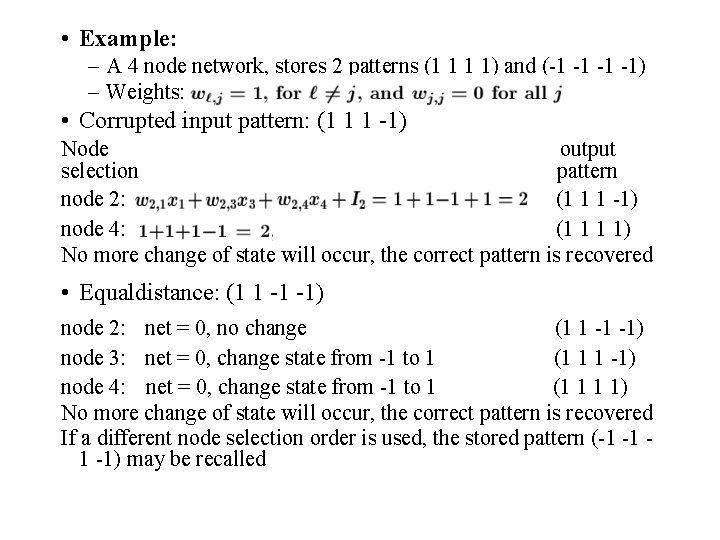  • Example: – A 4 node network, stores 2 patterns (1 1 1