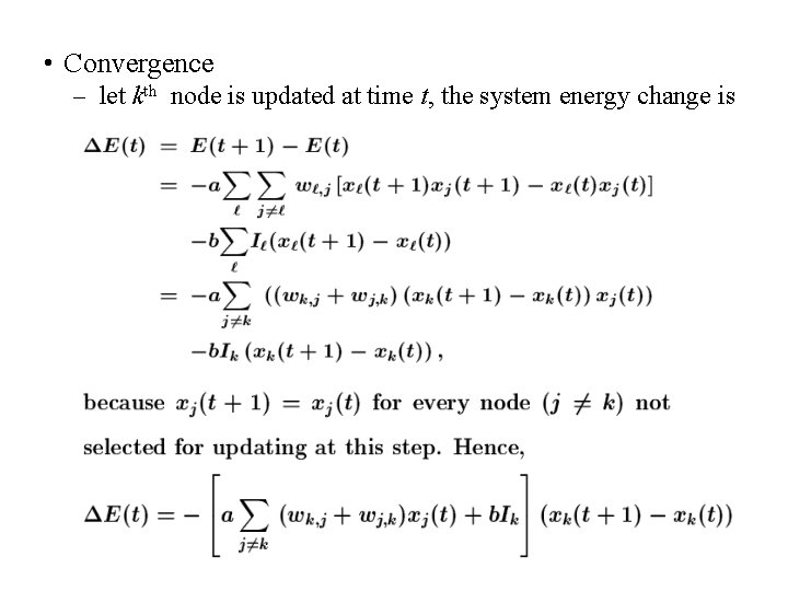  • Convergence – let kth node is updated at time t, the system