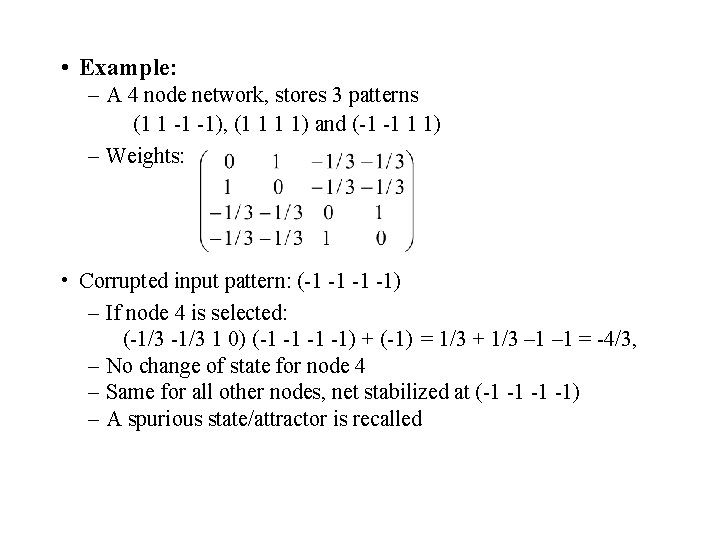  • Example: – A 4 node network, stores 3 patterns (1 1 -1