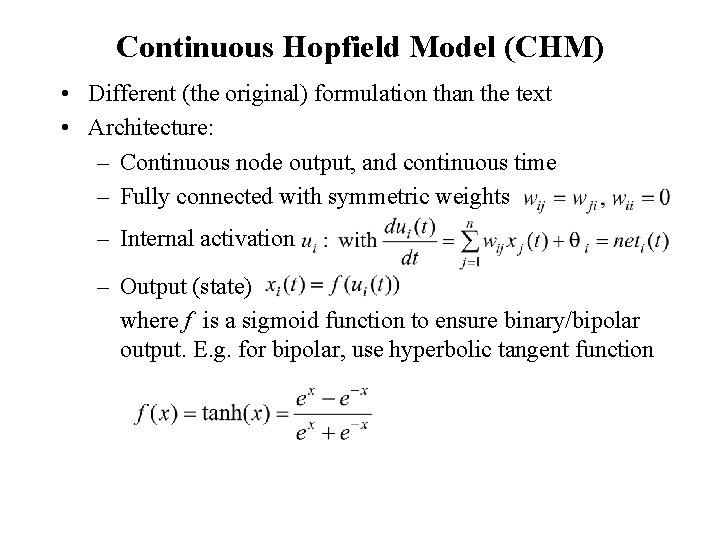 Continuous Hopfield Model (CHM) • Different (the original) formulation than the text • Architecture: