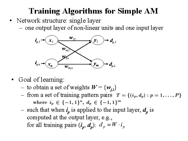 Training Algorithms for Simple AM • Network structure: single layer – one output layer