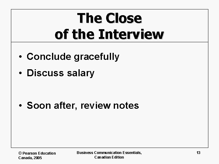 The Close of the Interview • Conclude gracefully • Discuss salary • Soon after,