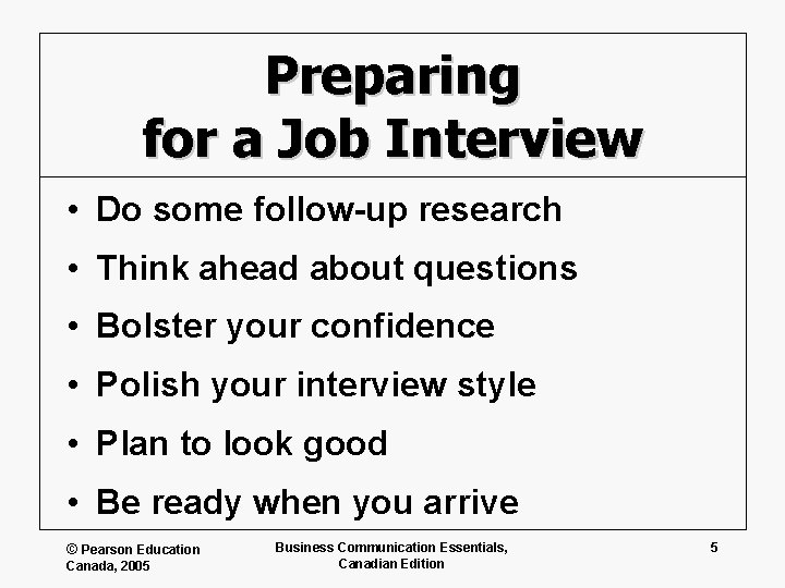 Preparing for a Job Interview • Do some follow-up research • Think ahead about