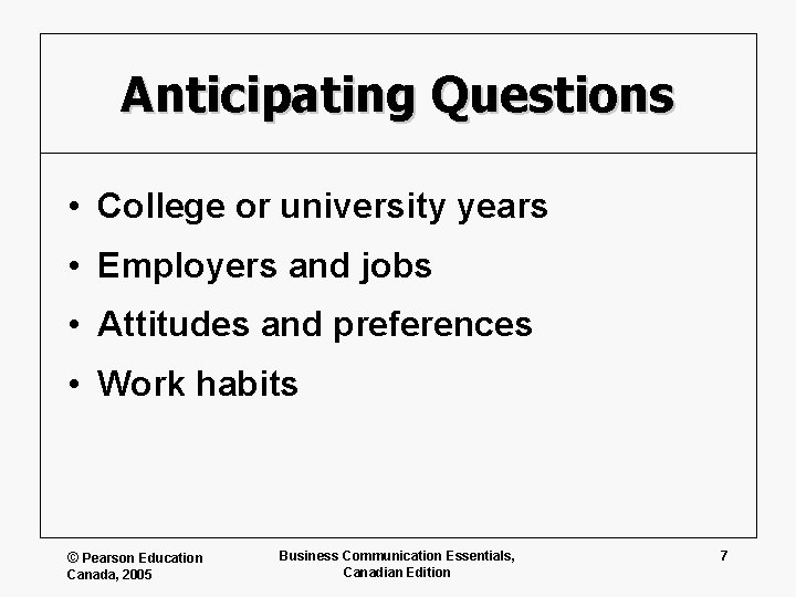Anticipating Questions • College or university years • Employers and jobs • Attitudes and