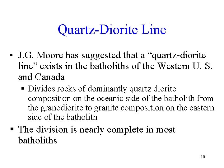 Quartz-Diorite Line • J. G. Moore has suggested that a “quartz-diorite line” exists in