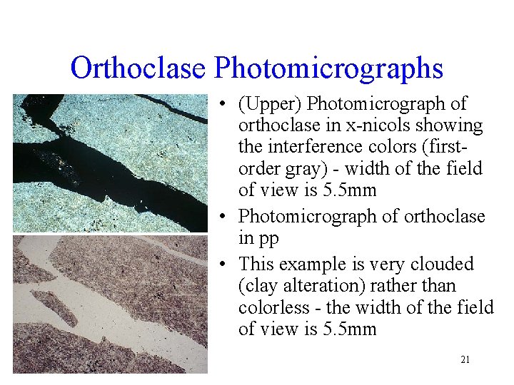 Orthoclase Photomicrographs • (Upper) Photomicrograph of orthoclase in x-nicols showing the interference colors (firstorder