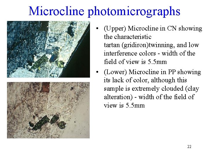 Microcline photomicrographs • (Upper) Microcline in CN showing the characteristic tartan (gridiron)twinning, and low