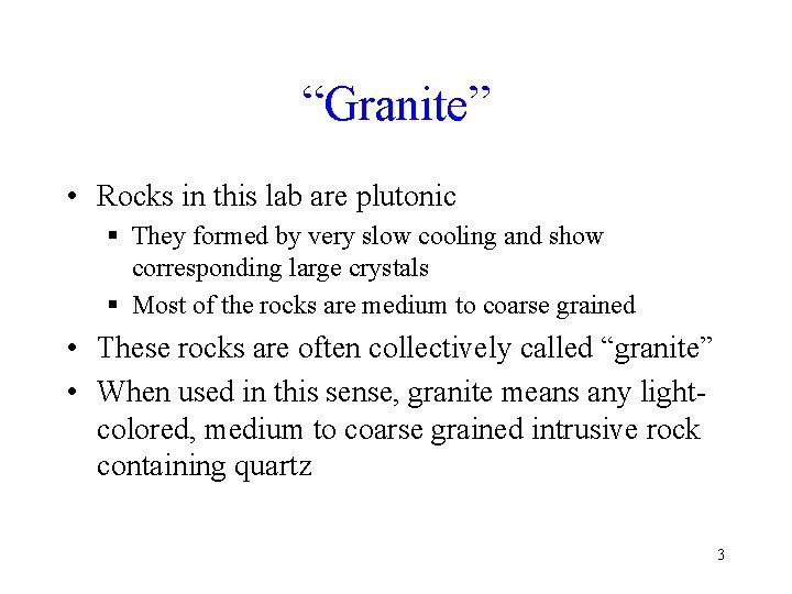 “Granite” • Rocks in this lab are plutonic § They formed by very slow