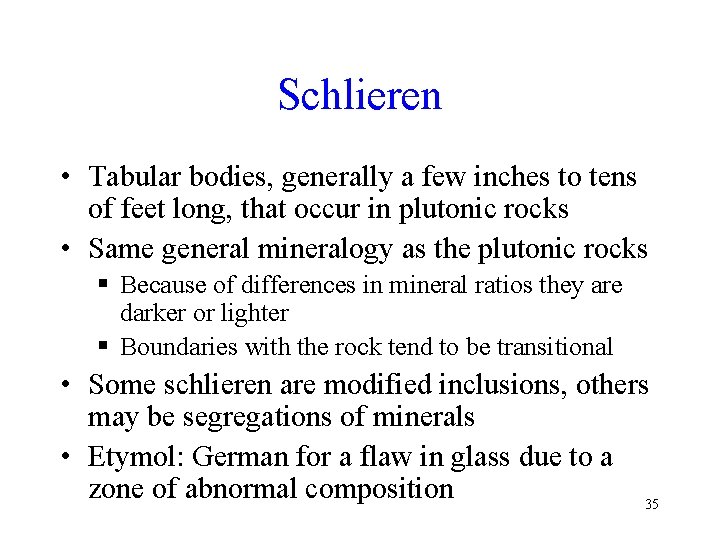 Schlieren • Tabular bodies, generally a few inches to tens of feet long, that