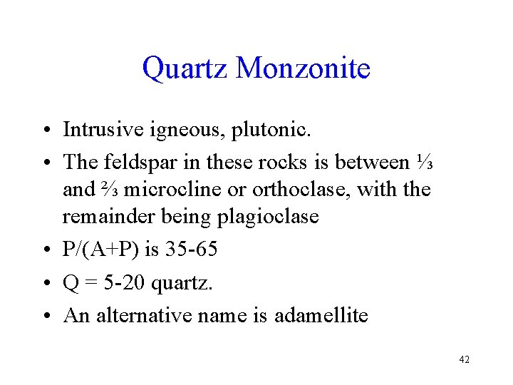 Quartz Monzonite • Intrusive igneous, plutonic. • The feldspar in these rocks is between