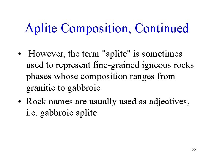 Aplite Composition, Continued • However, the term "aplite" is sometimes used to represent fine-grained